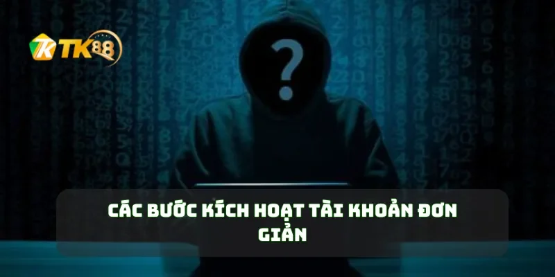 Đăng Ký TK88 4 Các bước kích hoạt tài khoản đơn giản
