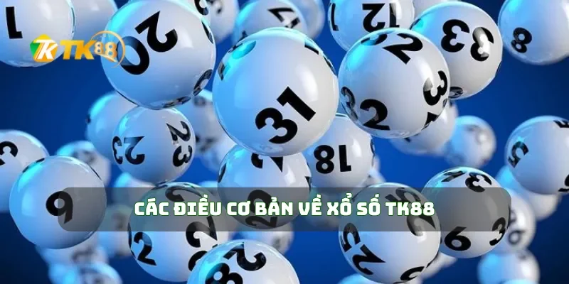 Trúng Lớn Mỗi Ngày Với Xổ Số TK88 Siêu Hấp Dẫn 1 Các điều cơ bản về xổ số TK88