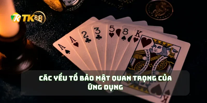 Các yếu tố bảo mật quan trọng của ứng dụng