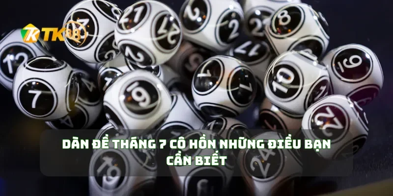 Dàn Đề Tháng 7 Cô Hồn Mẹo Chơi Lô Đề Thắng Lớn Mùa Cô Hồn 1 Dàn đề tháng 7 cô hồn những điều bạn cần biết