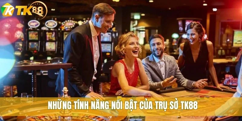 Khám phá trụ sở TK88: Trải nghiệm nền tảng cược hàng đầu 3 Những tính năng nổi bật của trụ sở TK88